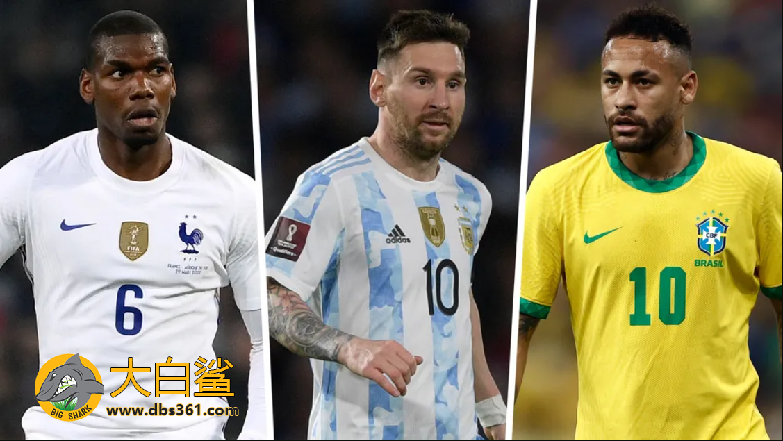 2022 年世界杯：梅西、内马尔、博格巴等国家队的颜色是否更快乐？